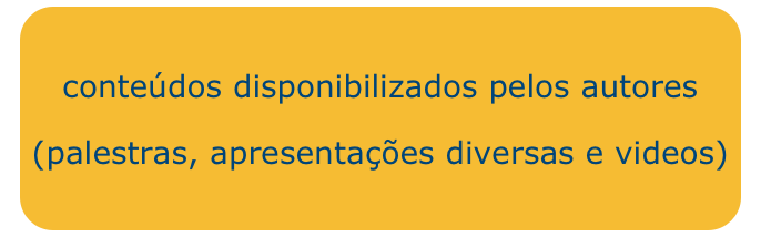 conteúdos disponibilizados pelos autores
(palestras, apresentações diversas e videos)